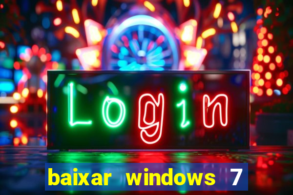 baixar windows 7 ultimate 64 bits com todos os drivers